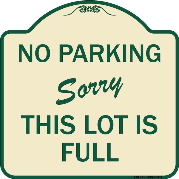 No Parking Sorry This Lot Is Full Heavy-Gauge Aluminum Architectural Sign, 18" x 18", TG-1818-23631